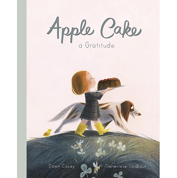 Apple Cake: A Gratitude, Dawn Casey