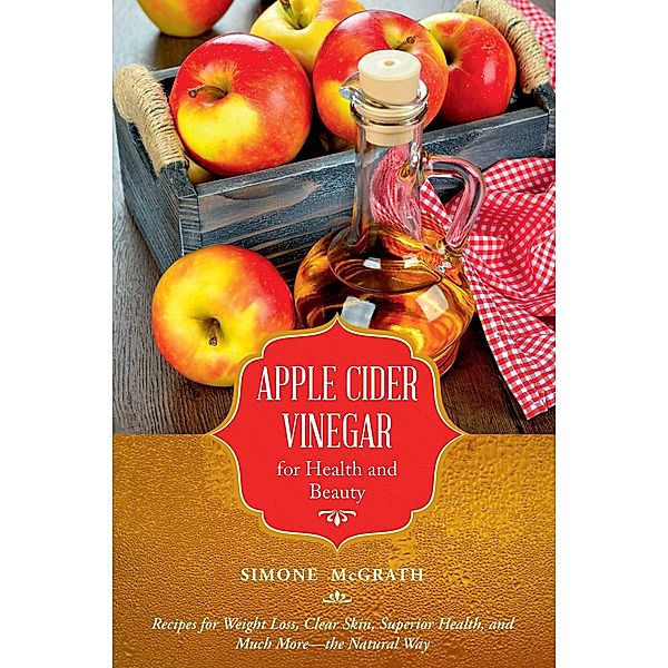 Apple Cider Vinegar for Health and Beauty, Simone McGrath