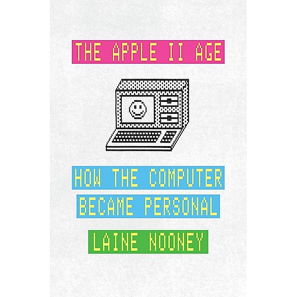 Apple II Age, Nooney Laine Nooney