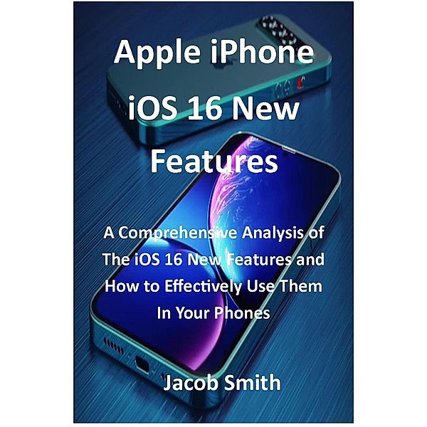 Apple iPhone iOS 16 New Features, Jacob Smith