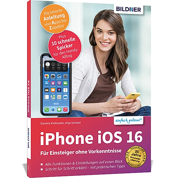 Apple iPhone mit iOS 16 - Für Einsteiger ohne Vorkenntnisse, Anja Schmid, Daniela Eichlseder