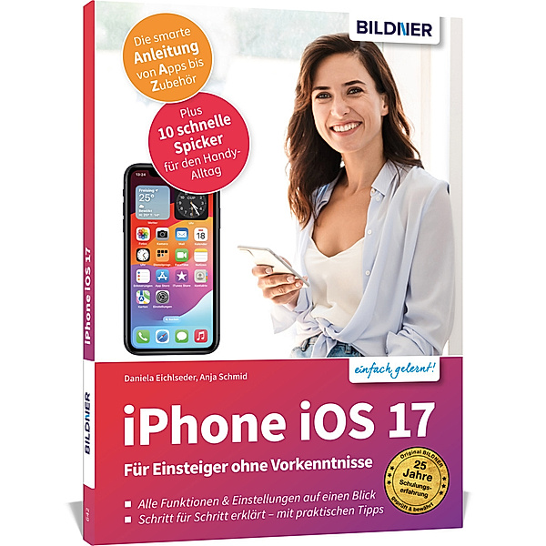 Apple iPhone mit iOS 17 - Für Einsteiger ohne Vorkenntnisse, Anja Schmid, Daniela Eichlseder