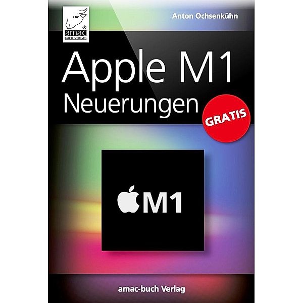 Apple M1 Neuerungen GRATIS, Anton Ochsenkühn