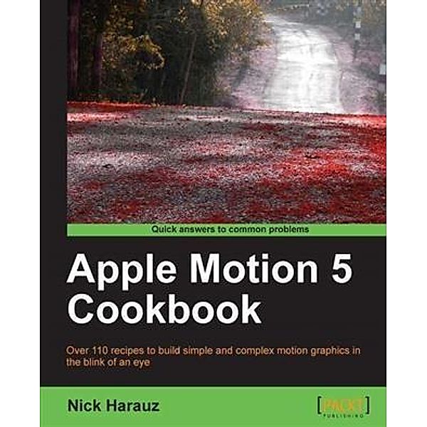 Apple Motion 5 Cookbook, Nick Harauz
