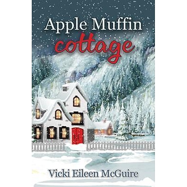 Apple Muffin Cottage, Vicki Eileen McGuire