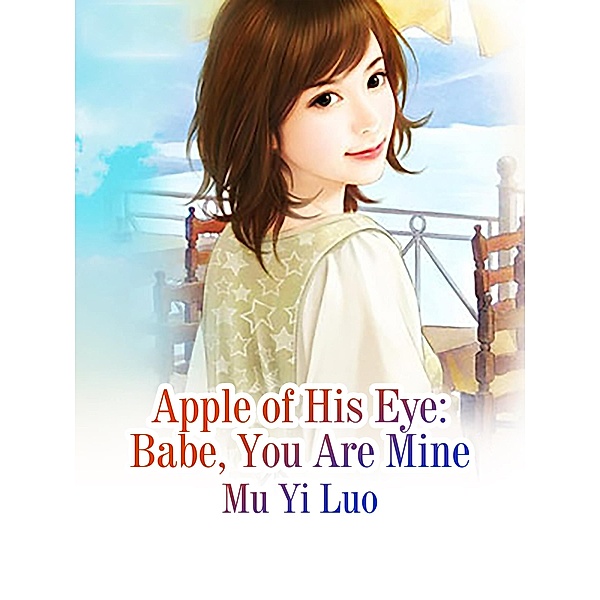 Apple of His Eye: Babe, You Are Mine, Mu YiLuo