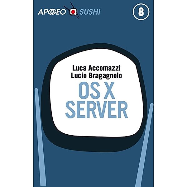 Apple: OS X Server, Luca Accomazzi, Lucio Bragagnolo