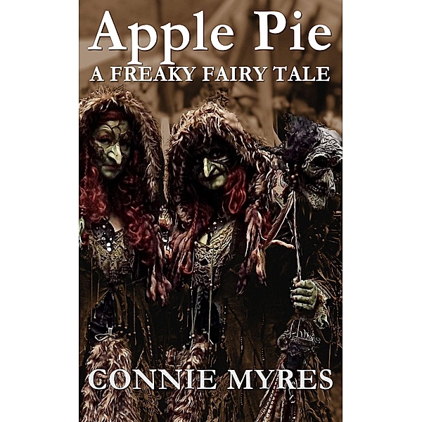 Apple Pie: A Freaky Fairy Tale (Spooky Shorts, #1) / Spooky Shorts, Connie Myres