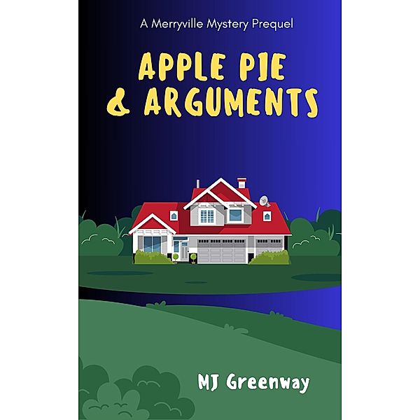 Apple Pie & Arguments (Merryville Mystery, #0) / Merryville Mystery, Mj Greenway