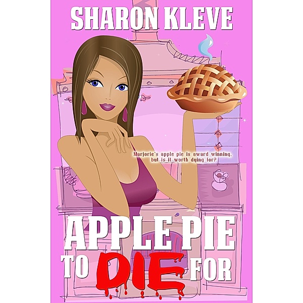 Apple Pie to Die For (To Die For Series) / To Die For Series, Sharon Kleve