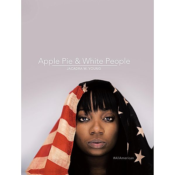 Apple Pie & White People, Jacadra W. Young