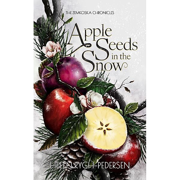 Apple Seeds in the Snow (The Zemkoska Chronicles) / The Zemkoska Chronicles, Helen Rygh-Pedersen