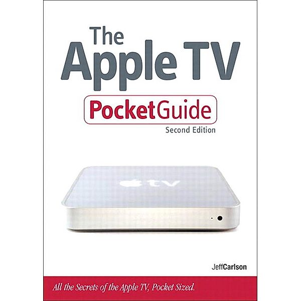 Apple TV Pocket Guide, The / Peachpit Pocket Guide, Carlson Jeff