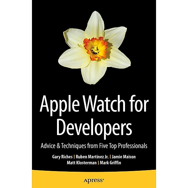 Apple Watch for Developers, Gary Riches, Ruben Martinez Jr., Jamie Maison, Matt Klosterman, Mark Griffin