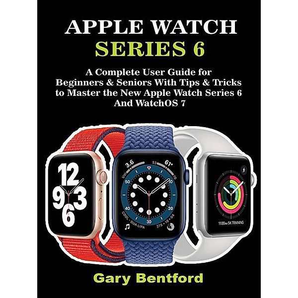 Apple Watch Series 6, Gary Bentford