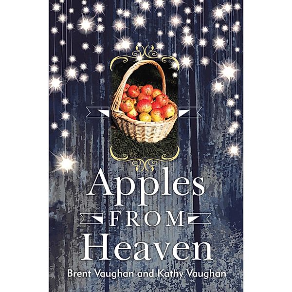 Apples from Heaven, Brent Vaughan, Kathy Vaughan