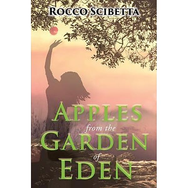 Apples from the Garden of Eden / GoldTouch Press, LLC, Rocco Scibetta