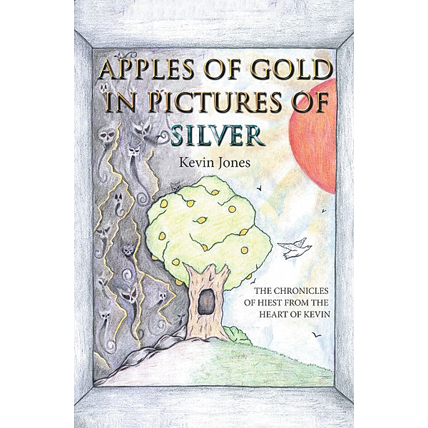 Apples of Gold in Pictures of Silver, Kevin Jones