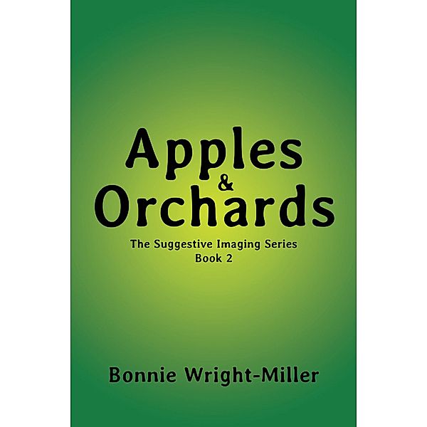 Apples & Orchards / Page Publishing, Inc., Bonnie Wright-Miller