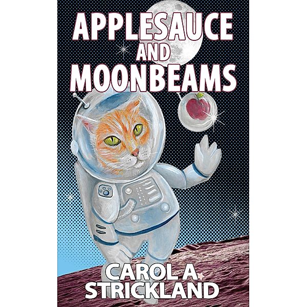 Applesauce and Moonbeams, Carol A. Strickland