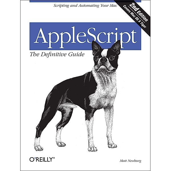 AppleScript: The Definitive Guide / Definitive Guides, Matt Neuburg