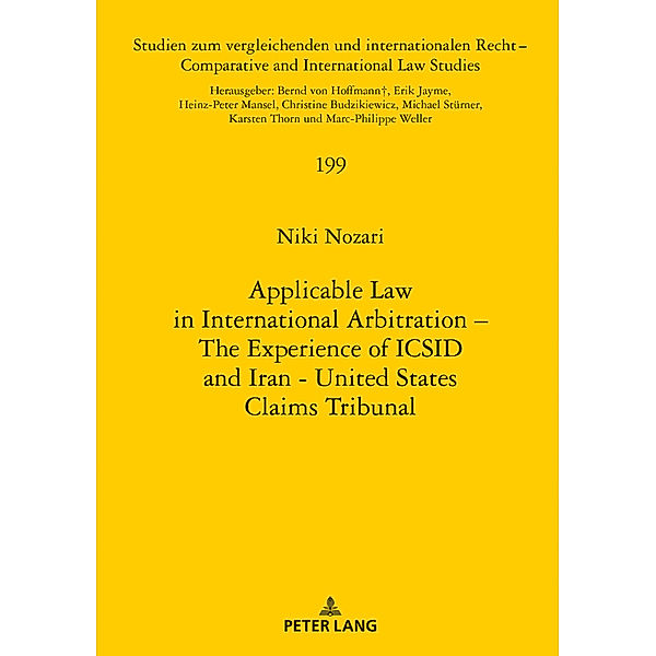 Applicable Law in International Arbitration - The Experience of ICSID and Iran-United States Claims Tribunal, Niki Nozari