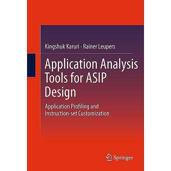 Application Analysis Tools for ASIP Design, Kingshuk Karuri, Rainer Leupers