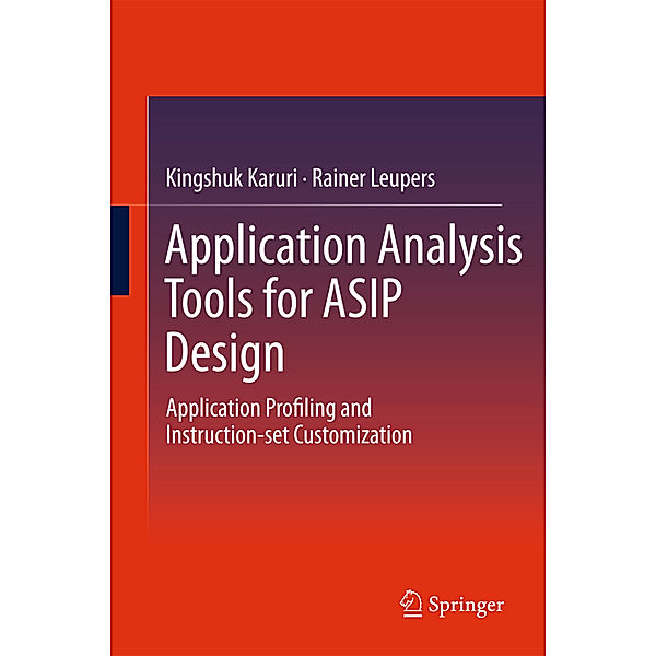 Application Analysis Tools for ASIP Design, Kingshuk Karuri, Rainer Leupers