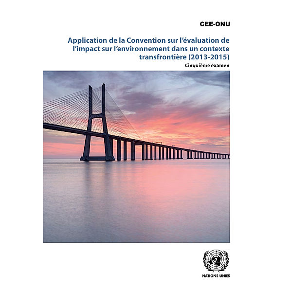 Application de la Convention sur l’évaluation de l’impact sur l’environnement dans un contexte transfrontière (2013-2015)