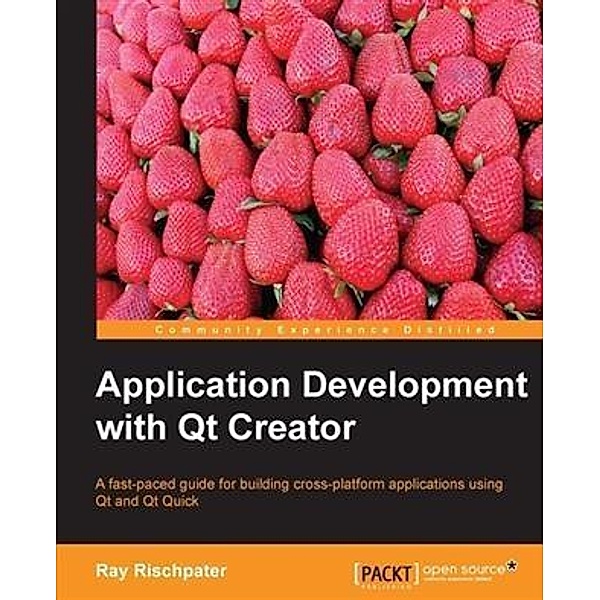 Application Development with Qt Creator, Ray Rischpater