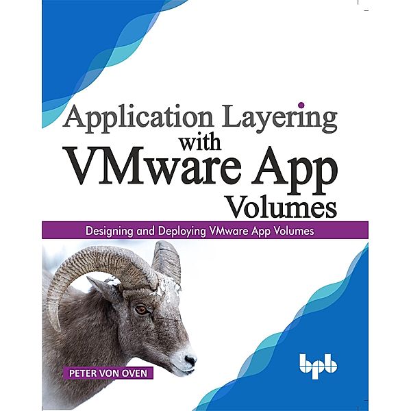 Application Layering with VMware App Volumes, Peter von Oven