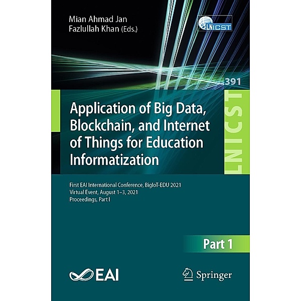 Application of Big Data, Blockchain, and Internet of Things for Education Informatization / Lecture Notes of the Institute for Computer Sciences, Social Informatics and Telecommunications Engineering Bd.391