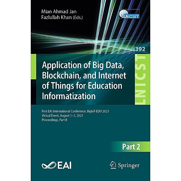 Application of Big Data, Blockchain, and Internet of Things for Education Informatization / Lecture Notes of the Institute for Computer Sciences, Social Informatics and Telecommunications Engineering Bd.392