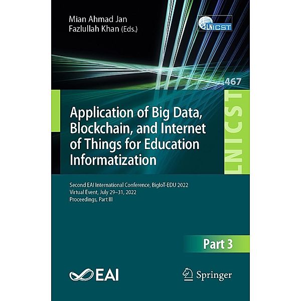 Application of Big Data, Blockchain, and Internet of Things for Education Informatization / Lecture Notes of the Institute for Computer Sciences, Social Informatics and Telecommunications Engineering Bd.467