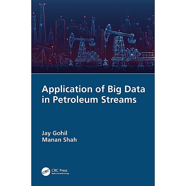 Application of Big Data in Petroleum Streams, Jay Gohil, Manan Shah
