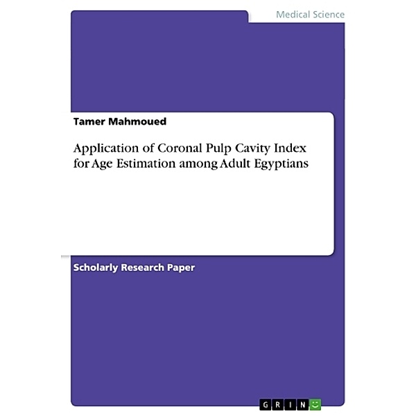 Application of Coronal Pulp Cavity Index for Age Estimation among Adult Egyptians, Tamer Mahmoued