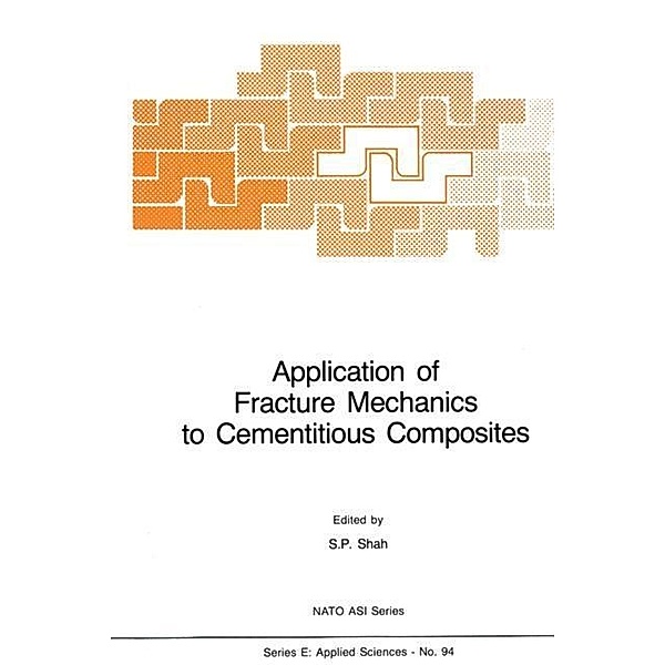 Application of Fracture Mechanics to Cementitious Composites / NATO Science Series E: Bd.94