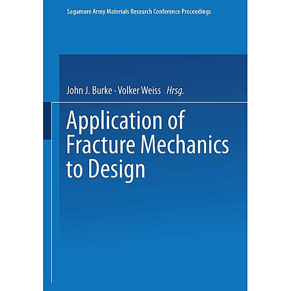 Application of Fracture Mechanics to Design, John J. Burke, Volker Weiss