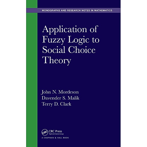 Application of Fuzzy Logic to Social Choice Theory, John N. Mordeson, Davender S. Malik, Terry D. Clark