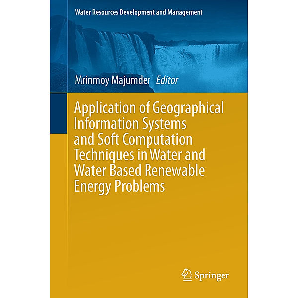 Application of Geographical Information Systems and Soft Computation Techniques in Water and Water Based Renewable Energy Problems