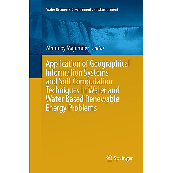 Application of Geographical Information Systems and Soft Computation Techniques in Water and Water Based Renewable Energy Problems