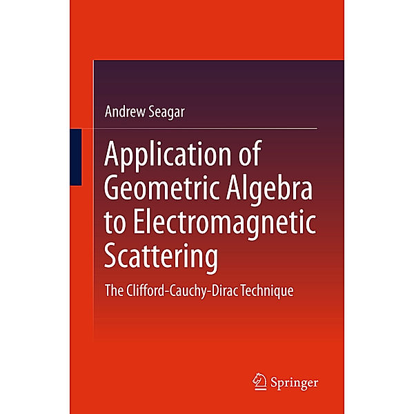 Application of Geometric Algebra to Electromagnetic Scattering, Andrew Seagar