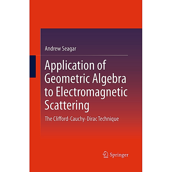 Application of Geometric Algebra to Electromagnetic Scattering, Andrew Seagar