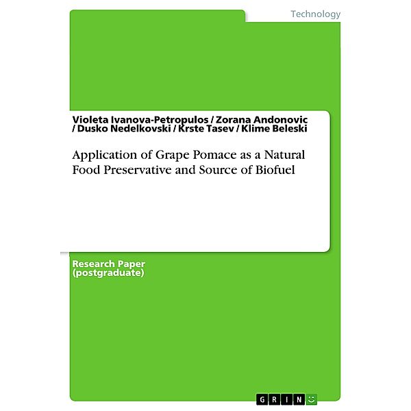 Application of Grape Pomace as a Natural Food Preservative and Source of Biofuel, Violeta Ivanova-Petropulos, Zorana Andonovic, Dusko Nedelkovski, Krste Tasev, Klime Beleski