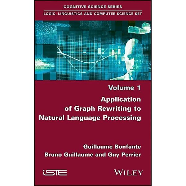 Application of Graph Rewriting to Natural Language Processing, Guillaume Bonfante, Bruno Guillaume, Guy Perrier