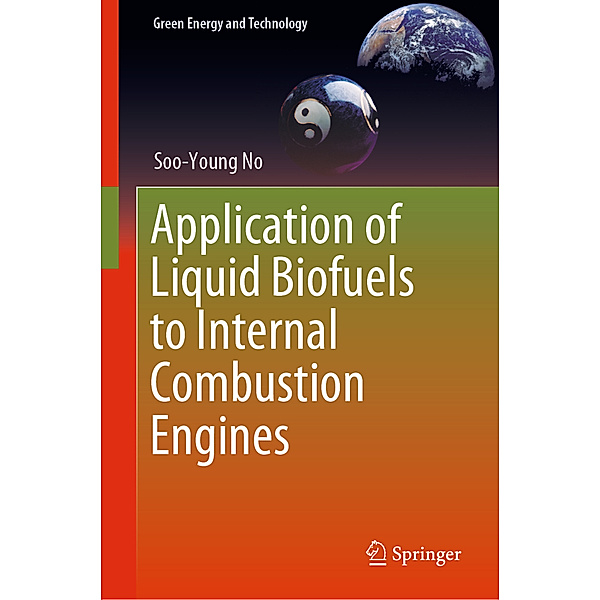 Application of Liquid Biofuels to Internal Combustion Engines, Soo-Young No