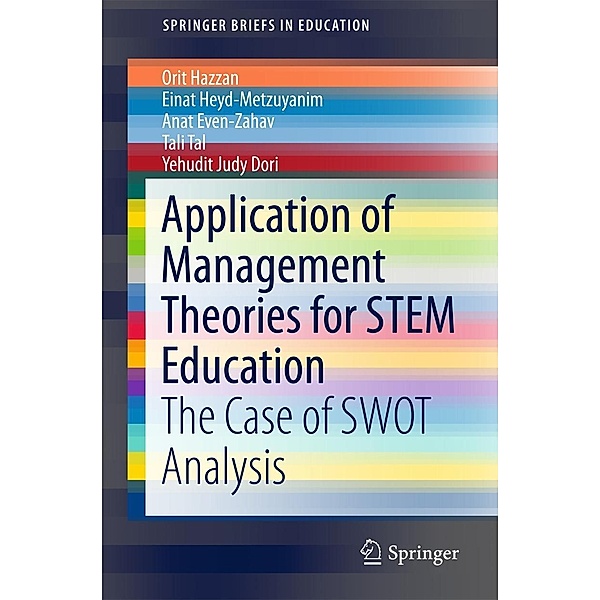 Application of Management Theories for STEM Education / SpringerBriefs in Education, Orit Hazzan, Einat Heyd-Metzuyanim, Anat Even-Zahav, Tali Tal, Yehudit Judy Dori