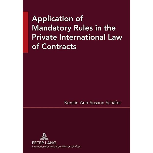 Application of Mandatory Rules in the Private International Law of Contracts, Kerstin Ann Susann Schafer