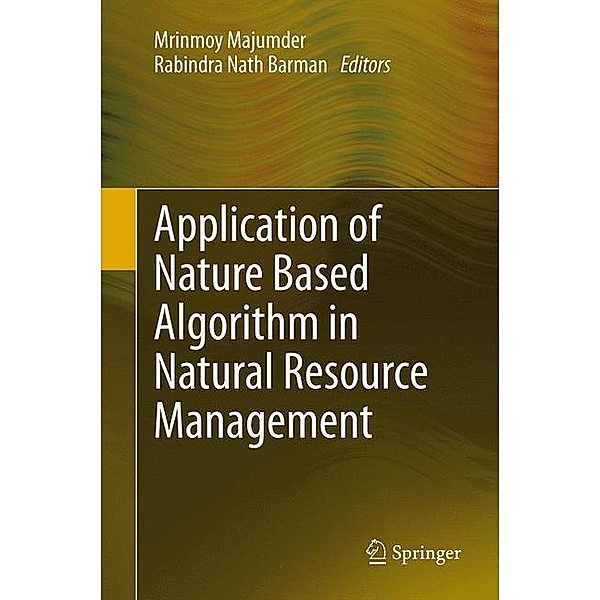 Application of Nature Based Algorithm in Natural Resource Management, Mrinmoy Majumder, Rabindra Nath Barman