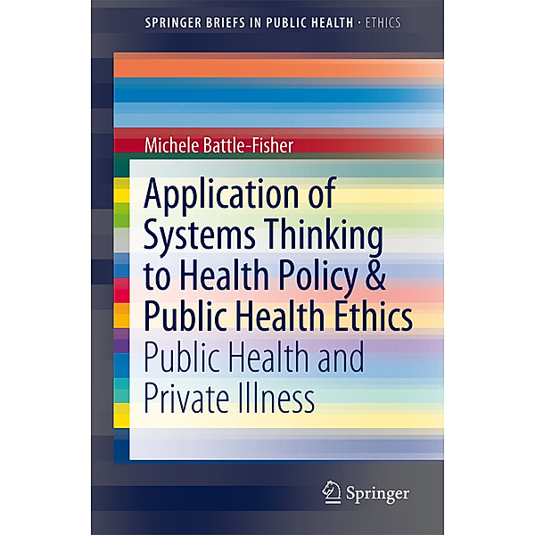 Application of Systems Thinking to Health Policy & Public Health Ethics, Michele Battle-Fisher